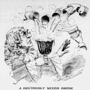 William Penn balks at drinking the "mixed drink" offered him: Schuylkill water, mixed with pollution from the upstream sources named. Editorial cartoon by Fred Morgan, Philadelphia Inquirer, April 6, 1899. One of a series of cartoons drawn by Morgan protesting the state of the city's drinking water and trying to encourage the passage of legislation authorizing the construction of a water filtration system.
